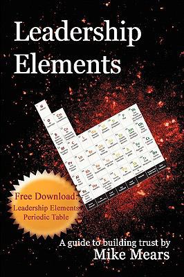 Leadership Elements: A Guide to Building Trust 0595635695 Book Cover