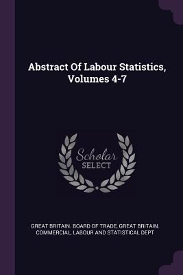 Abstract Of Labour Statistics, Volumes 4-7 1379218721 Book Cover