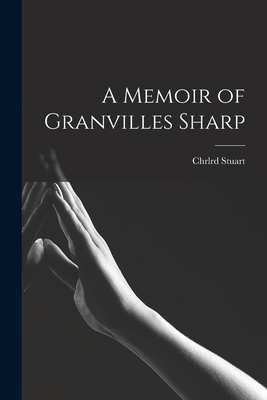 A Memoir of Granvilles Sharp 101709327X Book Cover