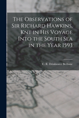 The Observations of Sir Richard Hawkins, Knt in... 1016476124 Book Cover