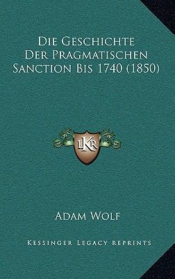 Die Geschichte Der Pragmatischen Sanction Bis 1... [German] 116835711X Book Cover