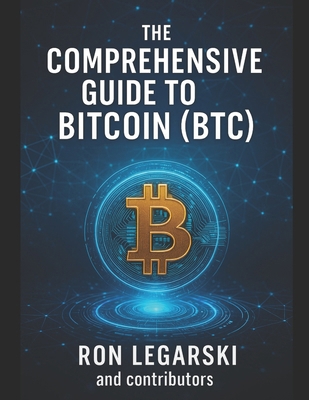 The Comprehensive Guide to Bitcoin: (Btc) B0F9Y1M4J8 Book Cover