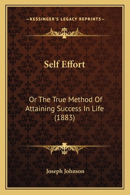 Self Effort: Or The True Method Of Attaining Su... 1165807963 Book Cover