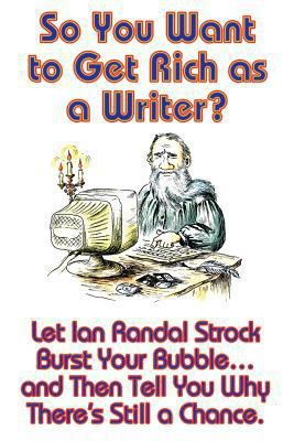 So You Want to Get Rich as a Writer? Let Ian Ra... 1617209503 Book Cover