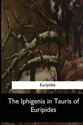 The Iphigenia in Tauris of Euripides 1546910174 Book Cover