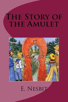 The Story of the Amulet 1537539841 Book Cover