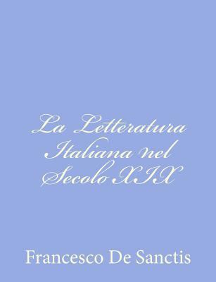 La Letteratura Italiana nel Secolo XIX [Italian] 1480271004 Book Cover