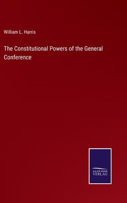 The Constitutional Powers of the General Confer... 3375100191 Book Cover