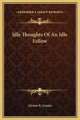 Idle Thoughts Of An Idle Fellow 1169236219 Book Cover