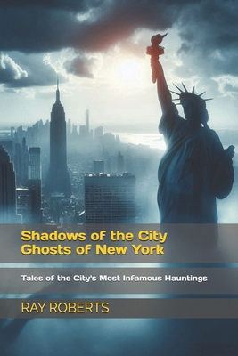 Shadows of the City Ghosts of New York: Tales o...            Book Cover