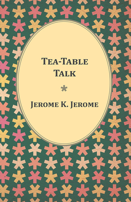 Tea-Table Talk 1473316561 Book Cover