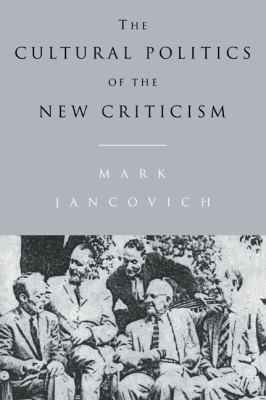 The Cultural Politics of the New Criticism 0521034841 Book Cover
