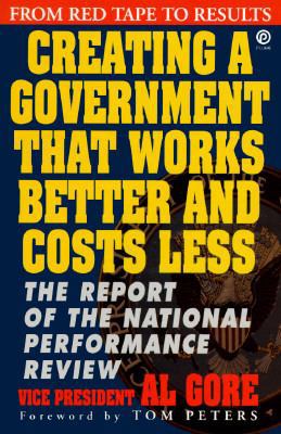 Creating a Gov't That Works Better & Cost Less 0452272777 Book Cover