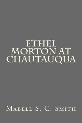 Ethel Morton at Chautauqua 1523236736 Book Cover