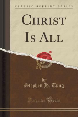 Christ Is All (Classic Reprint) 1332814093 Book Cover