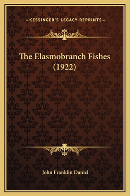 The Elasmobranch Fishes (1922) 1169331815 Book Cover