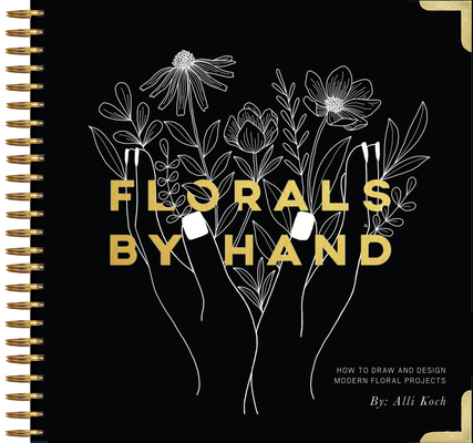 Florals by Hand: How to Draw and Design Modern ... 1944515917 Book Cover