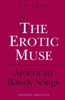 The Erotic Muse: American Bawdy Songs (Music in... 0252017811 Book Cover