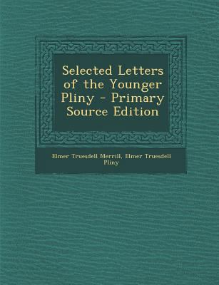 Selected Letters of the Younger Pliny - Primary... [Latin] 1287713459 Book Cover