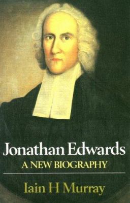 Jonathan Edwards-A New Biography (Paperback) 0851517048 Book Cover