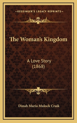 The Woman's Kingdom: A Love Story (1868) 116425295X Book Cover