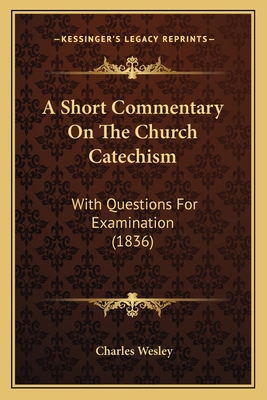 A Short Commentary On The Church Catechism: Wit... 1165256703 Book Cover