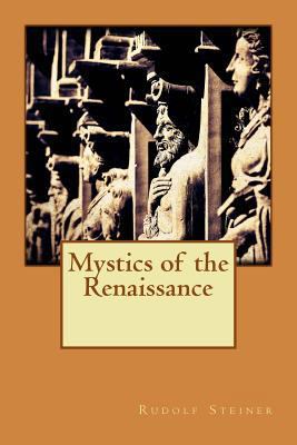 Mystics of the renaissance 1530112877 Book Cover