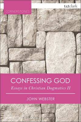 Confessing God: Essays in Christian Dogmatics II 0567658872 Book Cover