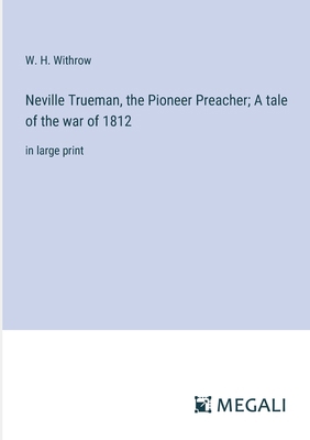 Neville Trueman, the Pioneer Preacher; A tale o... 3387058381 Book Cover