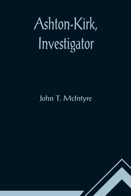 Ashton-Kirk, Investigator 9355891814 Book Cover