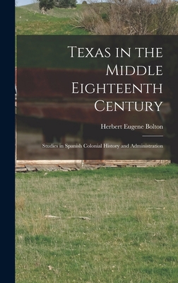 Texas in the Middle Eighteenth Century; Studies... 1015868517 Book Cover