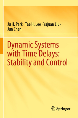 Dynamic Systems with Time Delays: Stability and... 9811392560 Book Cover