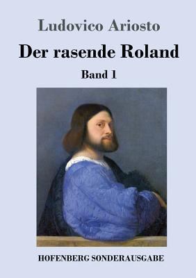 Der rasende Roland: Band 1 / 1. bis 25. Gesang [German] 3743723522 Book Cover