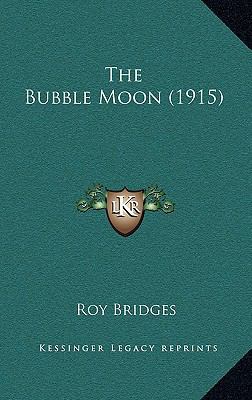 The Bubble Moon (1915) 1167220137 Book Cover