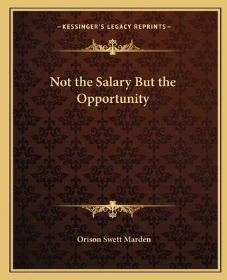 Not the Salary But the Opportunity 1162616814 Book Cover