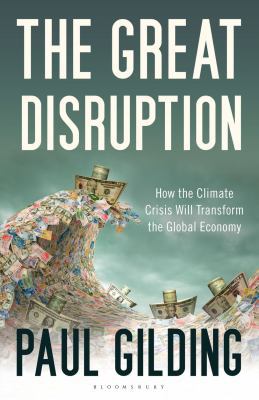The Great Disruption: How the Climate Crisis Wi... 1408815419 Book Cover