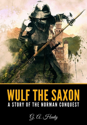 Wulf the Saxon: A Story of the Norman Conquest B08RRJ92TD Book Cover