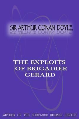 The Exploits Of Brigadier Gerard 147740466X Book Cover