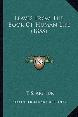 Leaves From The Book Of Human Life (1855) 1163947806 Book Cover