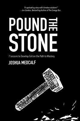 Pound the Stone: 7 Lessons to Develop Grit on t... 0692887628 Book Cover