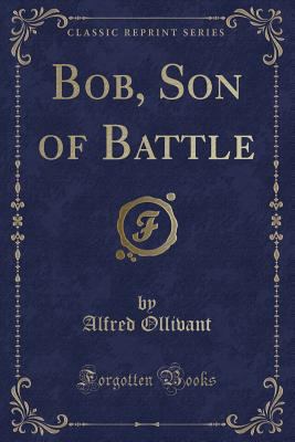 Bob, Son of Battle (Classic Reprint) 1333053150 Book Cover