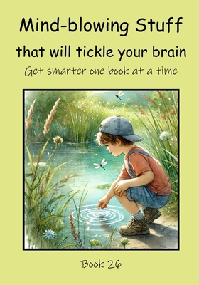 Mind-blowing Stuff that will Tickle your Brain B0DFLM57B9 Book Cover