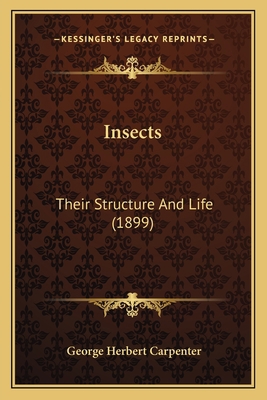 Insects: Their Structure And Life (1899) 116661753X Book Cover