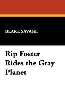 Rip Foster Rides the Gray Planet 1434499170 Book Cover