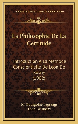 La Philosophie De La Certitude: Introduction A ... [French] 1167740645 Book Cover