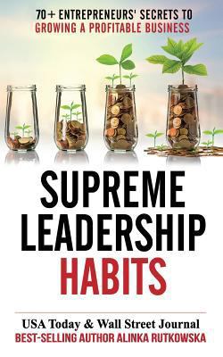 Supreme Leadership Habits: 70+ Entrepreneurs' S... 194338634X Book Cover