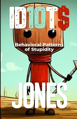 Id10t$: Behavioral Patterns of Stupidity 0976306581 Book Cover