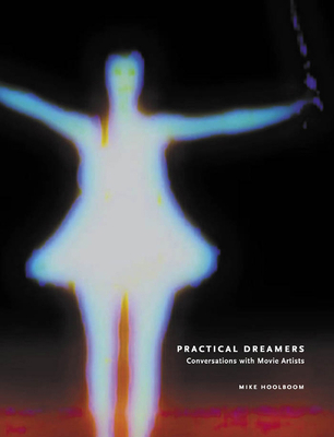 Practical Dreamers: Conversations with Movie Ar... 155245200X Book Cover