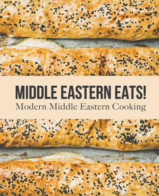 Middle Eastern Eats!: Modern Middle Eastern Coo... B087L4KD76 Book Cover