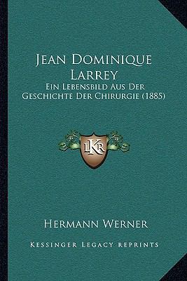 Jean Dominique Larrey: Ein Lebensbild Aus Der G... [German] 1166153088 Book Cover